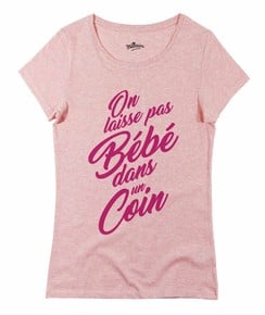 T-shirt Femme avec un On Laisse Pas Bébé Dans Un Coin (coupe Femme) Grafitee