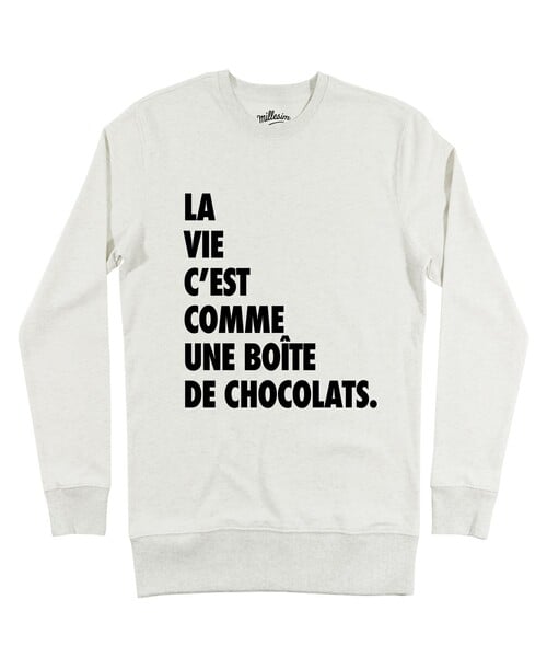 Sweat La Vie C'est Comme Une Boîte De Chocolats Grafitee