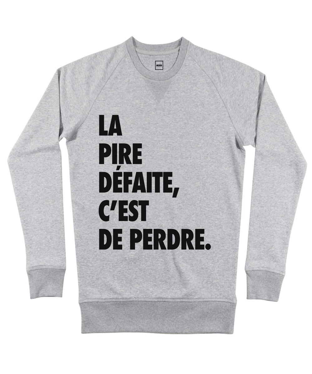 Sweat pour Homme La Pire Défaite C'est De Perdre de couleur Gris chiné
