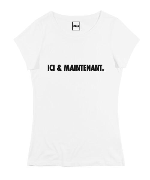 T-shirt Femme avec un Femme Ici & Maintenant Grafitee