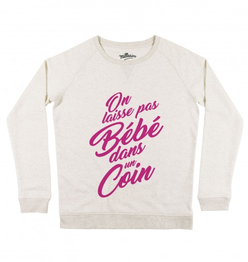 Sweat-shirt femme culte - On ne laisse pas bébé dans un coin - Rose –  MELLIPOU