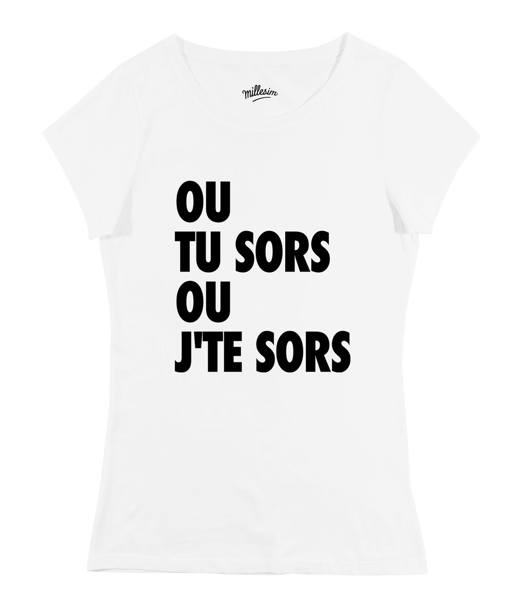 T-shirt pour Femme Femme Ou Tu Sors Ou J'te Sors de couleur Blanc