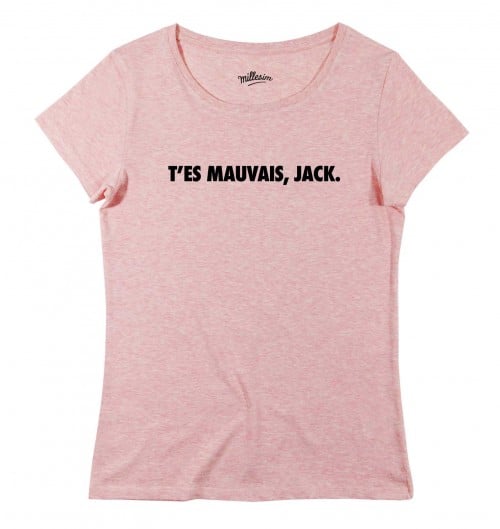 T-shirt Femme avec un Femme T'es Mauvais Jack Grafitee