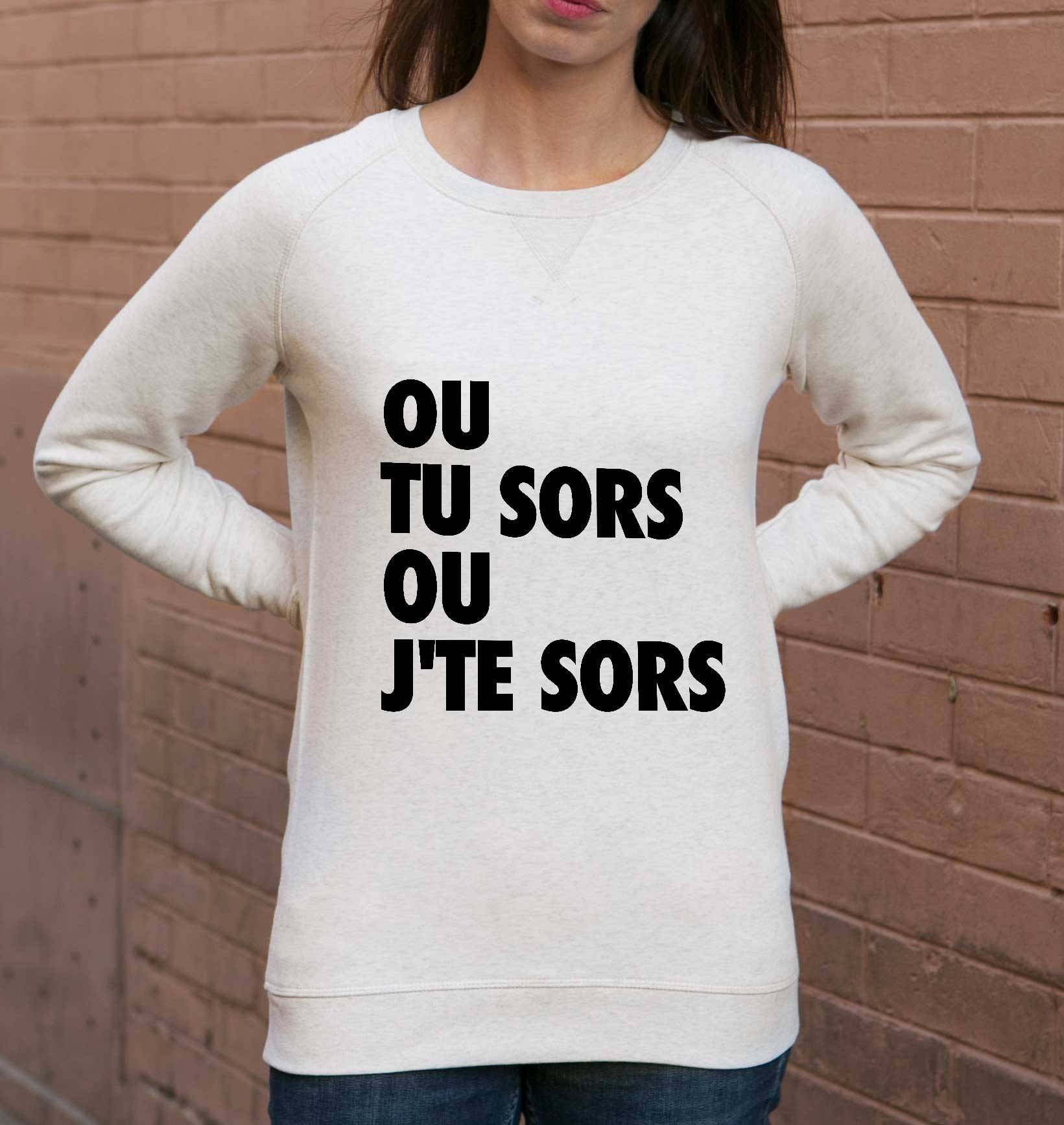 Sweat Tu Sors ou J'te Sors Grafitee