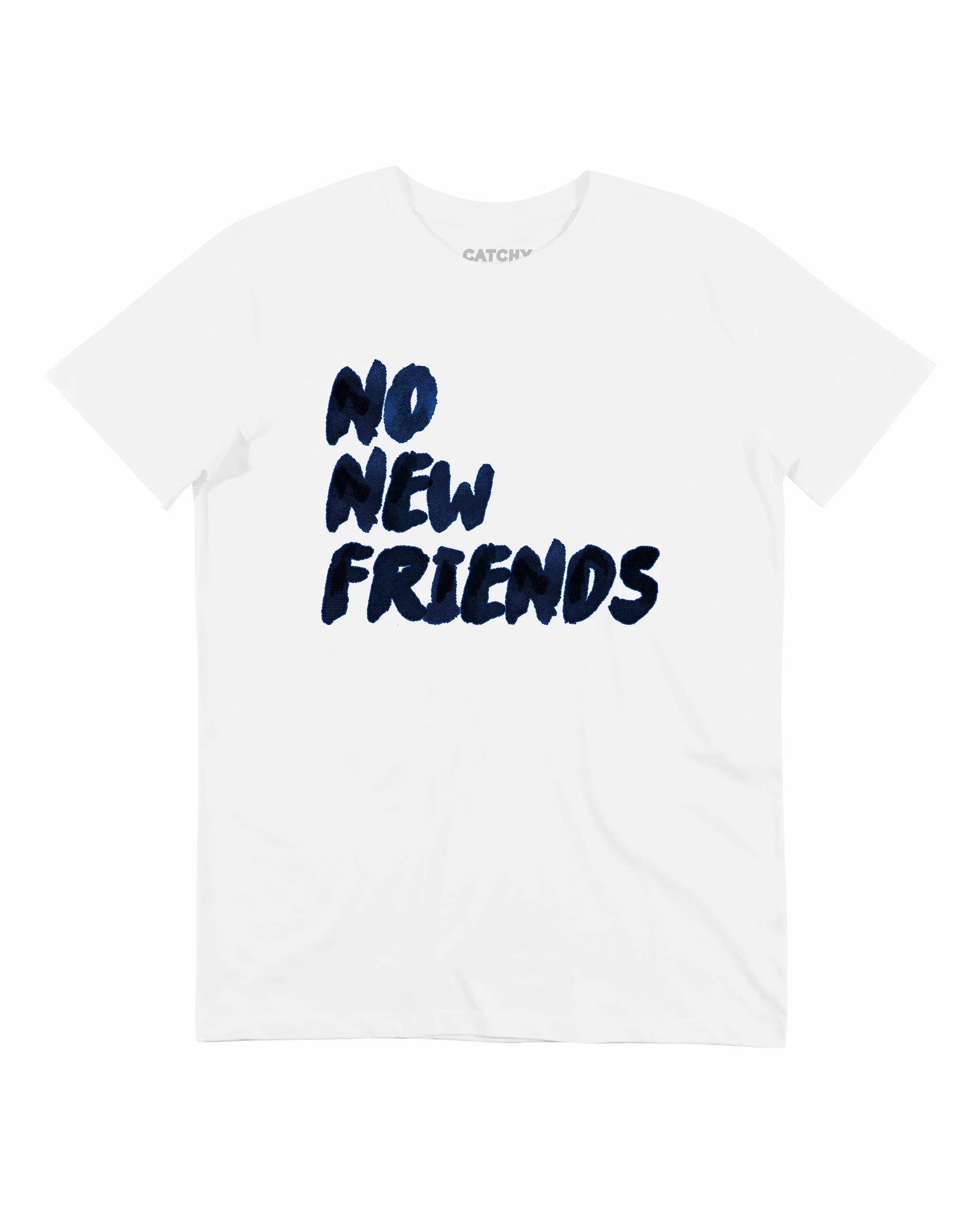T-shirt No New Friends Grafitee