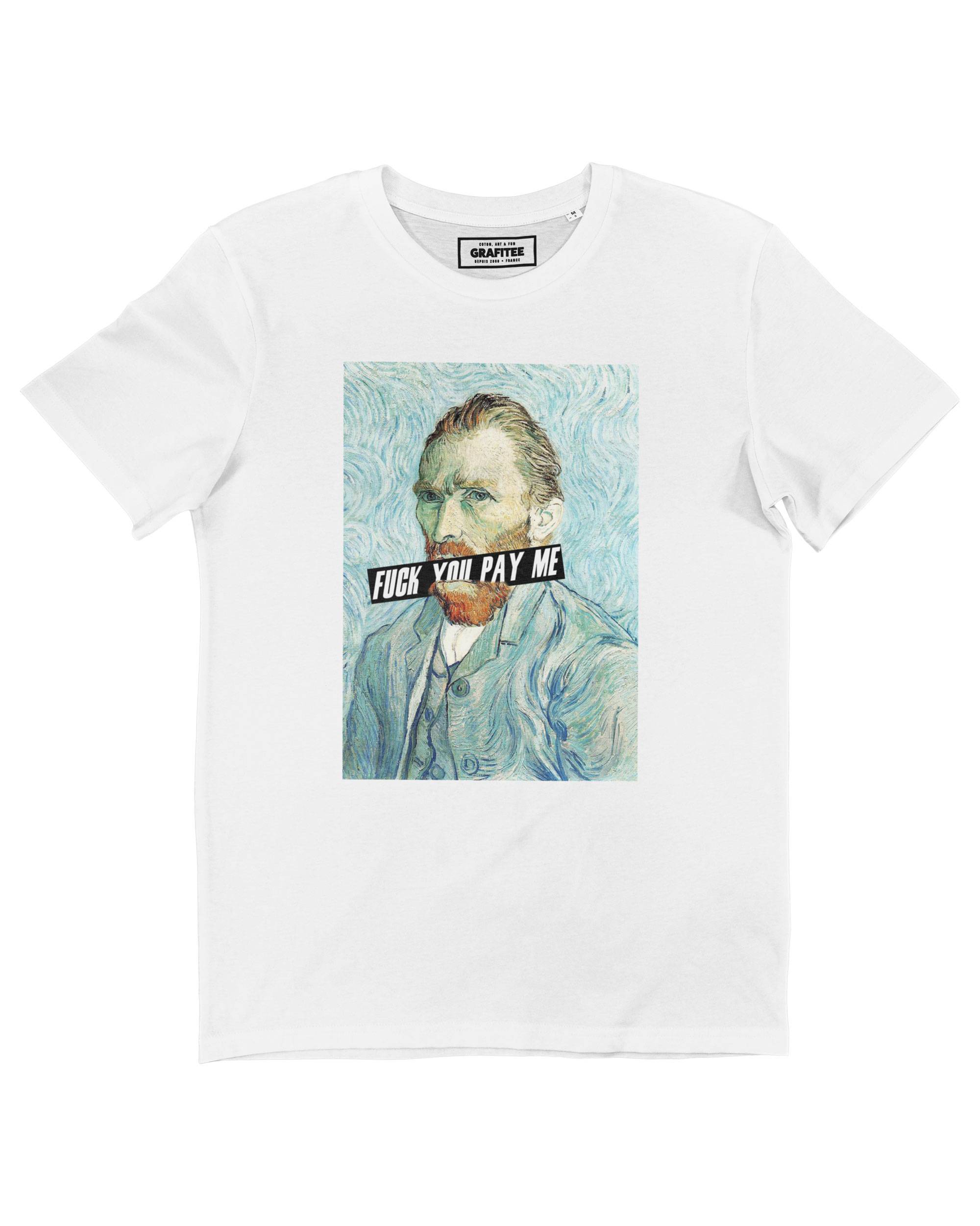 T-shirt Van Gogh Fuck You Pay Me Grafitee