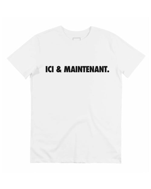 T-shirt Ici & Maintenant Grafitee