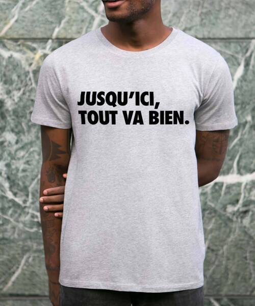 T-shirt Jusqu'ici, Tout Va Bien Grafitee