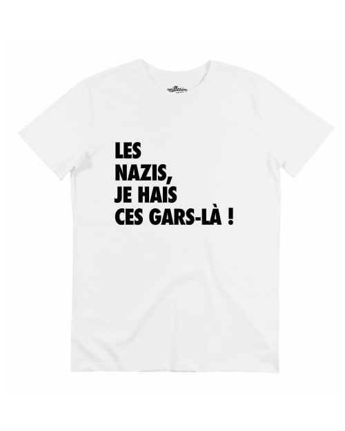 T-shirt Les Nazis Je Hais Ces Gars-Là Grafitee