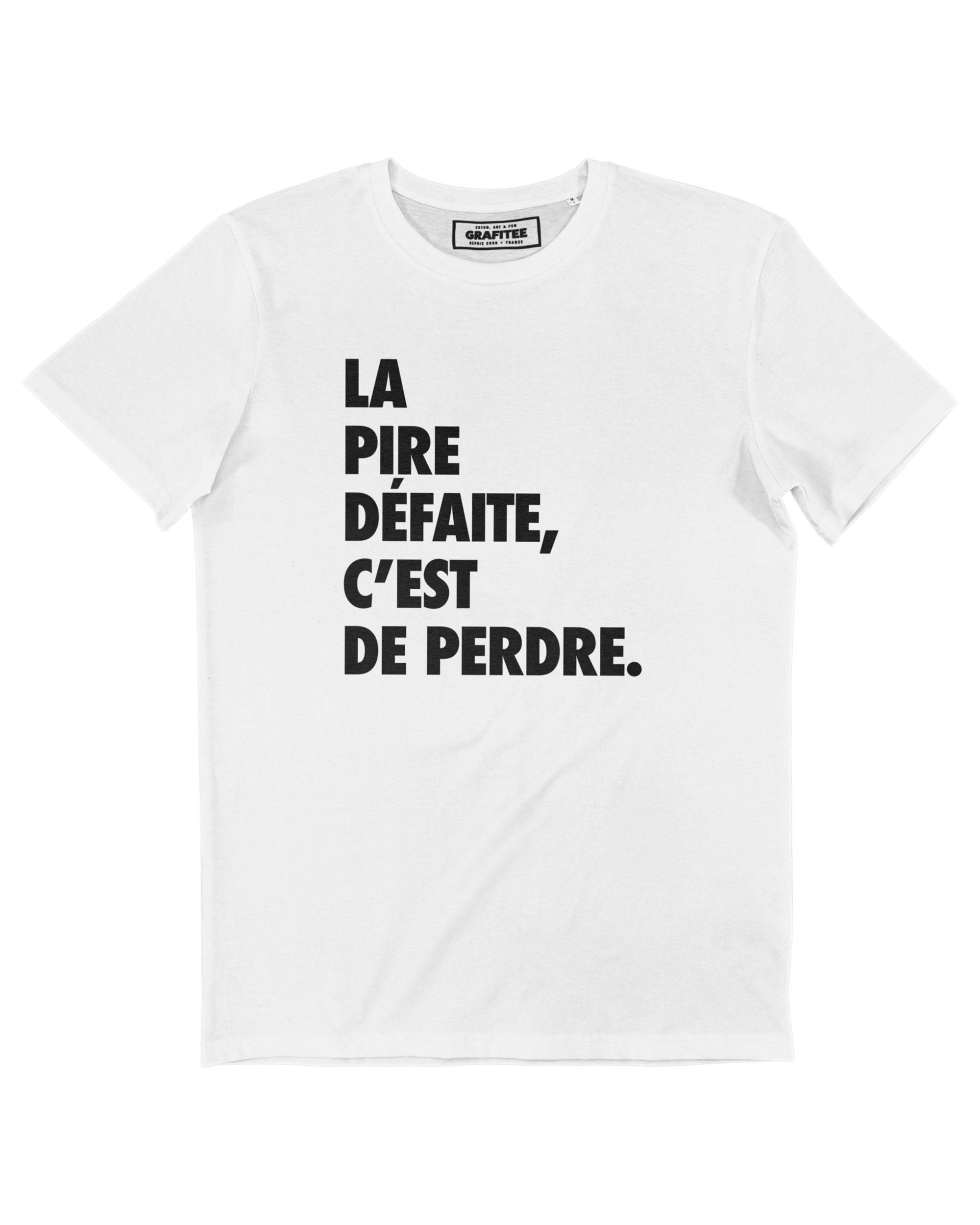 T-shirt La Pire Défaite C'est De Perdre Grafitee