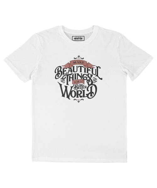 T-shirt Make Beautiful Things Grafitee