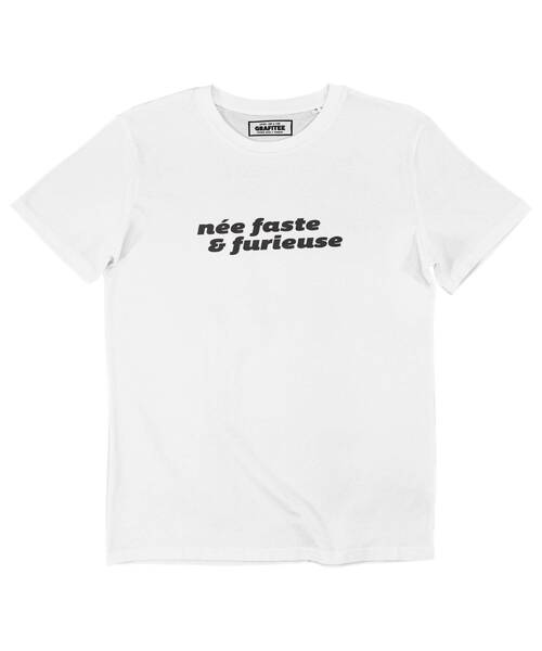T-shirt Femme avec un Née Faste & Furieuse Grafitee