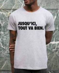 T-shirt Jusqu'ici, Tout Va Bien (en promo) Grafitee