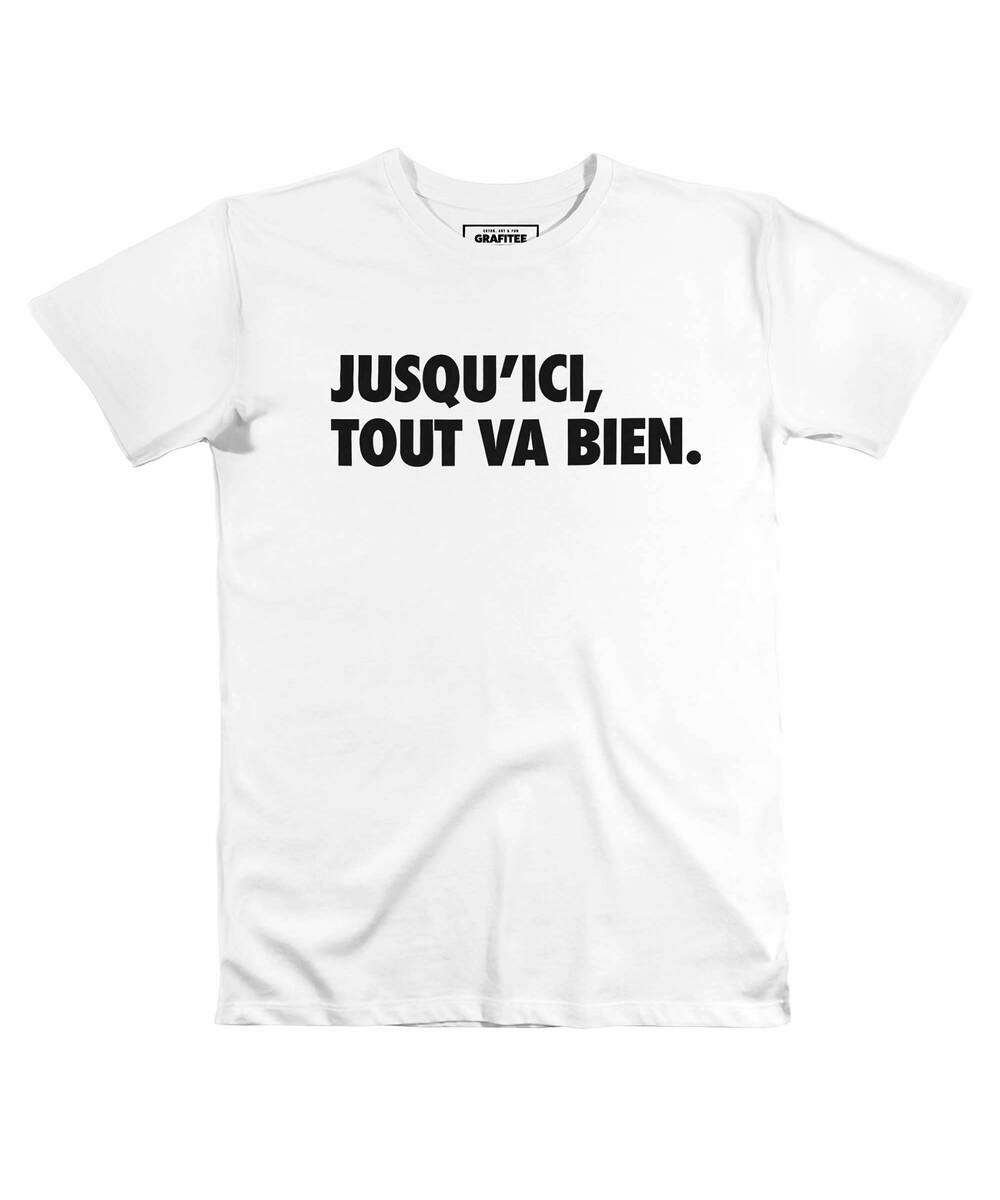 T-shirt Jusqu'ici, Tout Va Bien (en promo) Grafitee