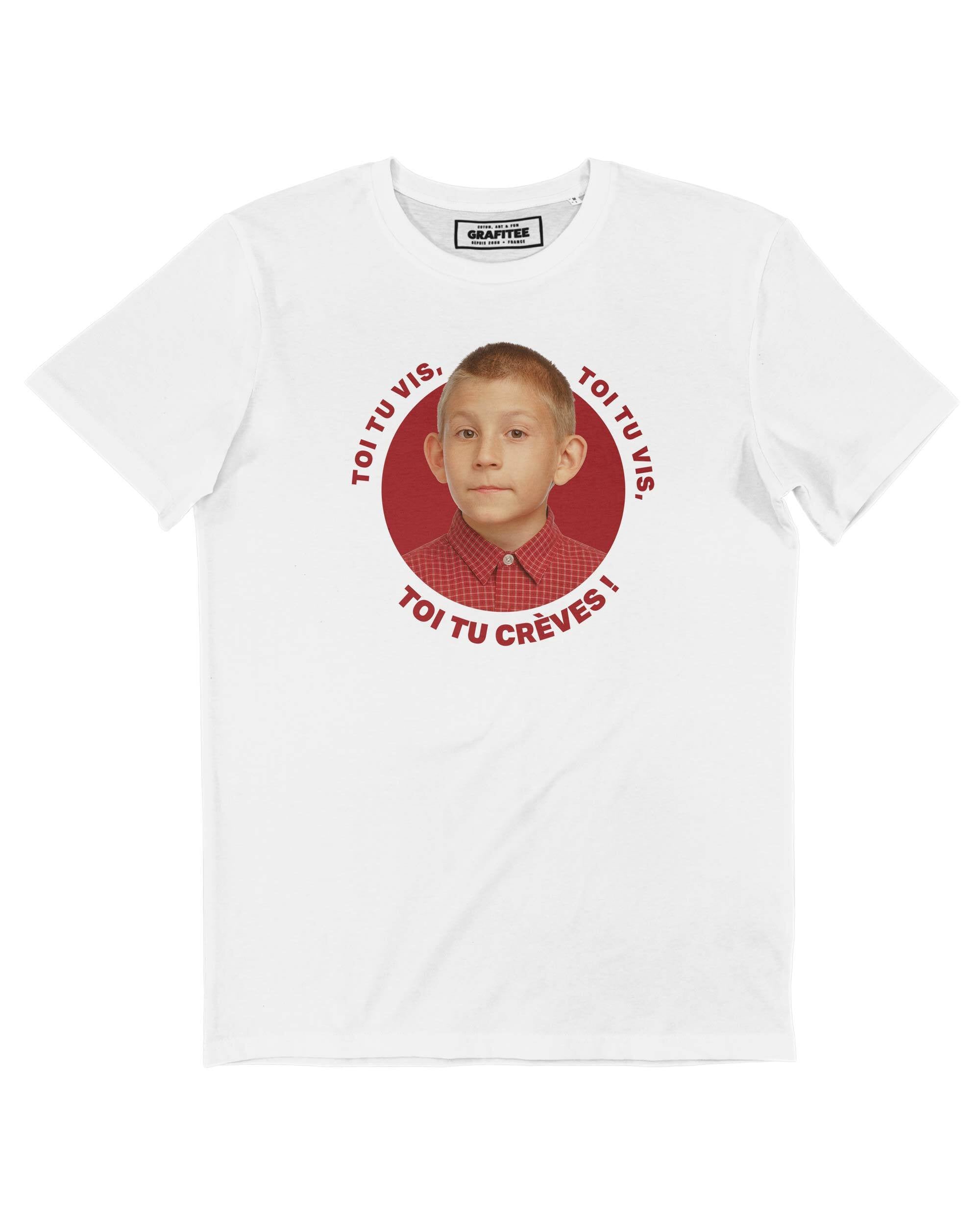 T-shirt Toi tu vis, toi tu crèves ! (En Promo) Grafitee