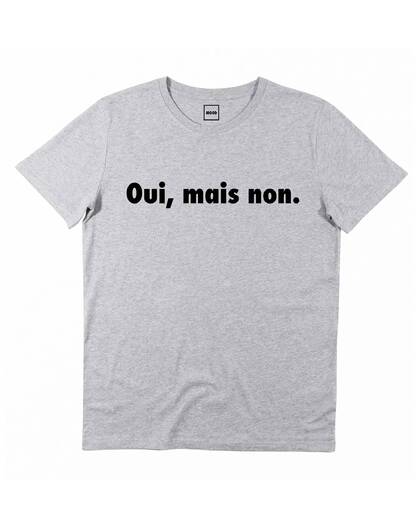 T-shirt Oui Mais Non (En Promo) Grafitee