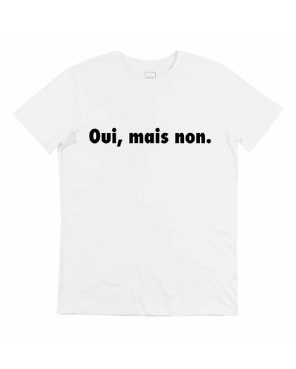 T-shirt Oui Mais Non (En Promo) Grafitee