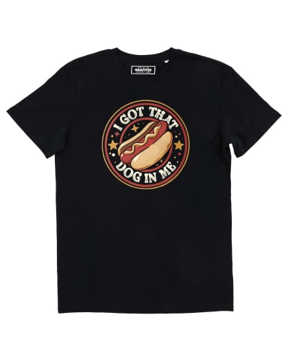 T-shirt I Got That Dog In Me Grafitee