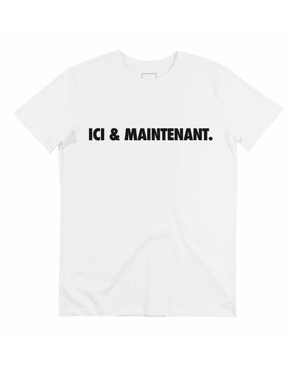 T-shirt Ici & Maintenant (En Promo) Grafitee